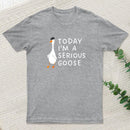 Today I'm A Serious Goose Nerd T-Shirt