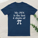 My Pin Is The Last 4 Digits Of Pi T-Shirt