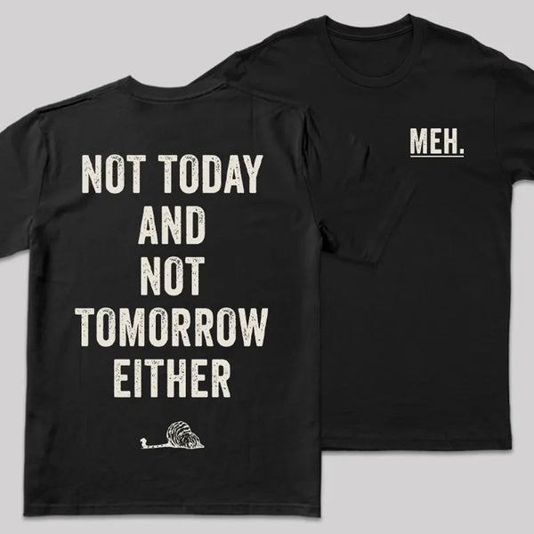 MEH Not Today Front and Back Printed Geek T-Shirt