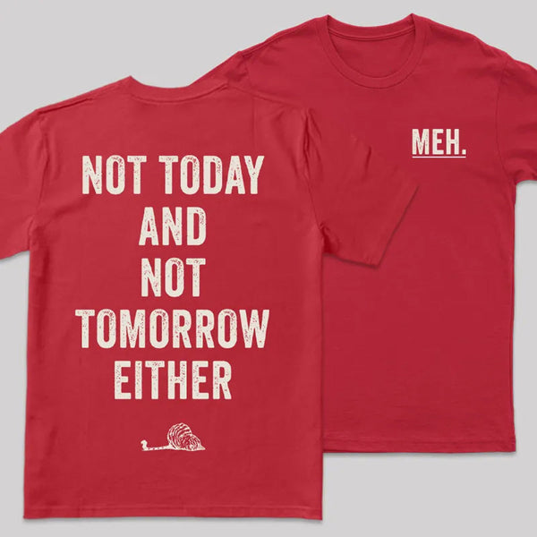 MEH Not Today Front and Back Printed Geek T-Shirt
