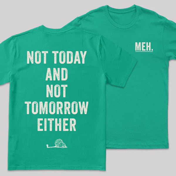 MEH Not Today Front and Back Printed Geek T-Shirt