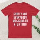 Surely Not Everybody Was Kung Fu Fighting Geek T-Shirt