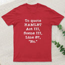 To Quote Hamlet Act III Geek T-Shirt