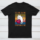 Cat It's Fine I'm Fine Everything's Fine Geek T-Shirt