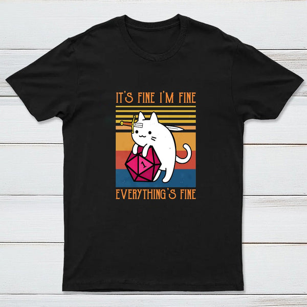 Cat It's Fine I'm Fine Everything's Fine Geek T-Shirt