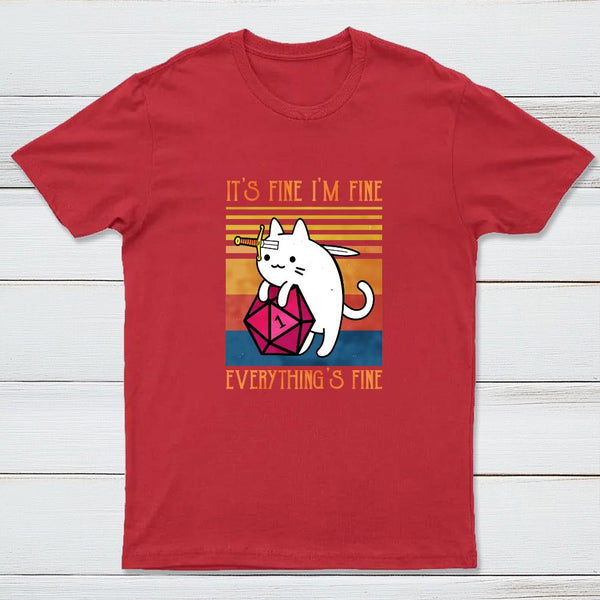 Cat It's Fine I'm Fine Everything's Fine Geek T-Shirt