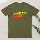 Surely Not Everybody Was Kung Fu Fighting Geek T-Shirt