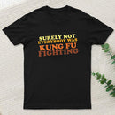Surely Not Everybody Was Kung Fu Fighting Geek T-Shirt