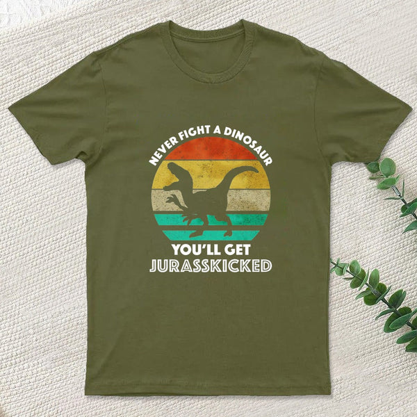 Never Fight A Dinosaur You'll Get Jurasskicked Geek T-Shirt