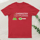 Funny Chemistry Sayings T-Shirt