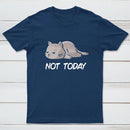Not Today T-Shirt