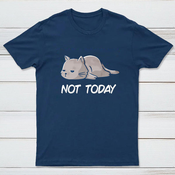 Not Today T-Shirt