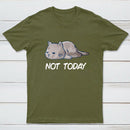 Not Today T-Shirt