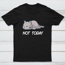 Not Today T-Shirt