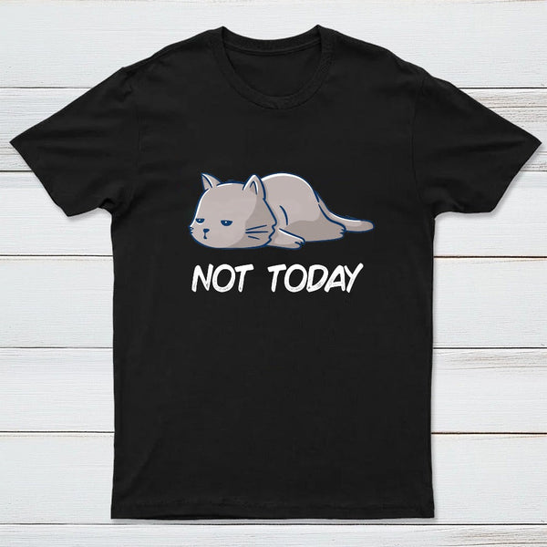 Not Today T-Shirt