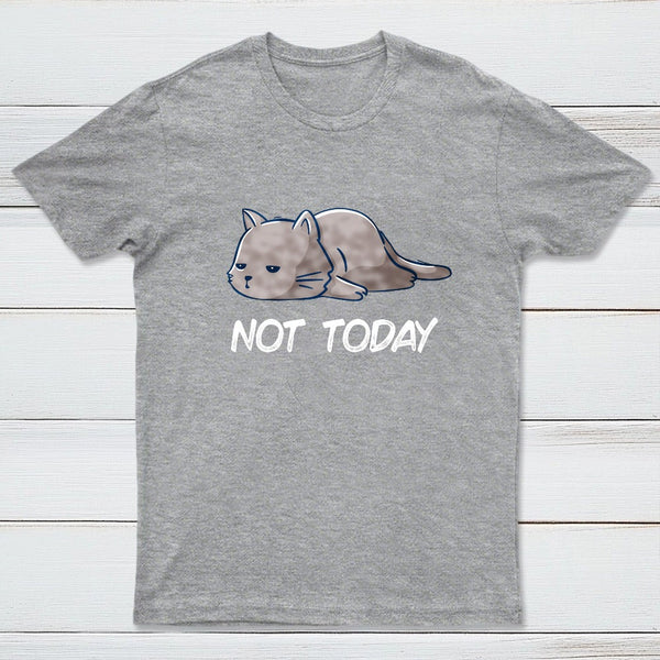 Not Today T-Shirt