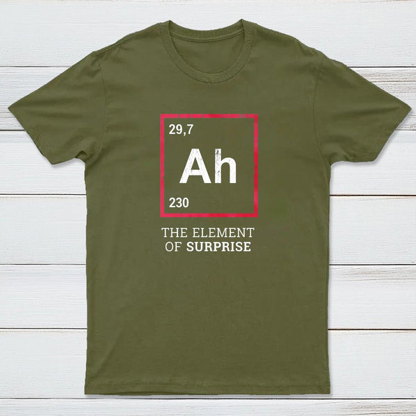 Ah The Element Of Surprise T-Shirt