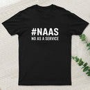 NAAS No As A Service Geek T-Shirt