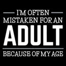 Because of my Age Funny Quotes Geek T-Shirt