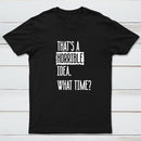 That's A Horrible Idea What Time Geek T-Shirt