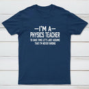 I'm a Physics Teacher Classic T-Shirt