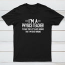 I'm a Physics Teacher Classic T-Shirt