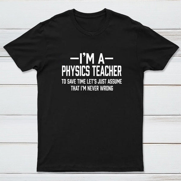 I'm a Physics Teacher Classic T-Shirt