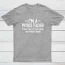 I'm a Physics Teacher Classic T-Shirt