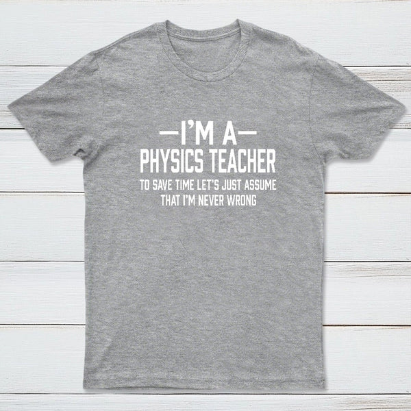 I'm a Physics Teacher Classic T-Shirt