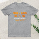 When God Made Me He Grinned Inkestyle T-Shirt