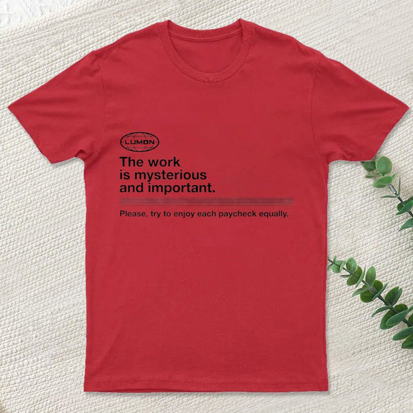 Severance The Work Is Mysterious And Important Inkestyle T-Shirt
