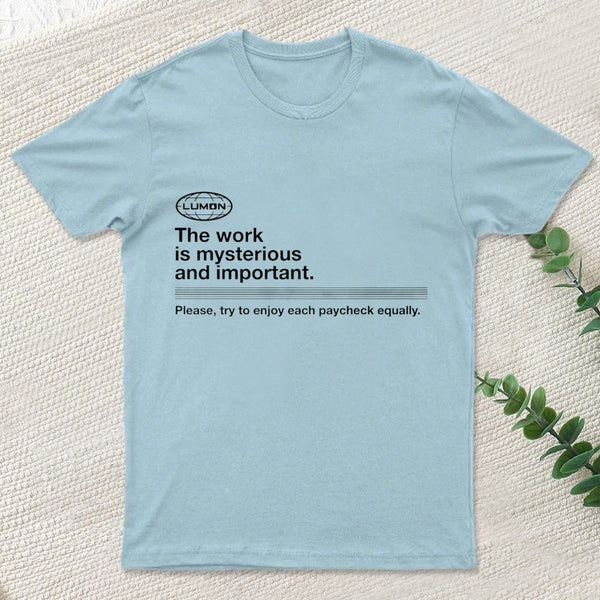 Severance The Work Is Mysterious And Important Inkestyle T-Shirt