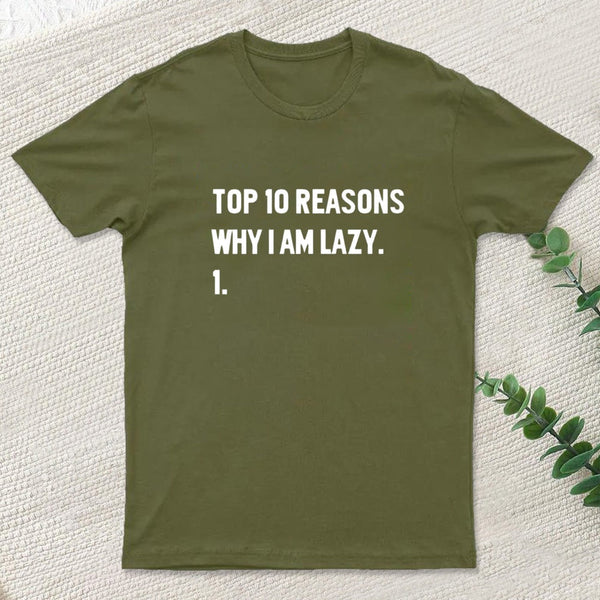 Top 10 Reasons Why Im Lazy T-Shirt