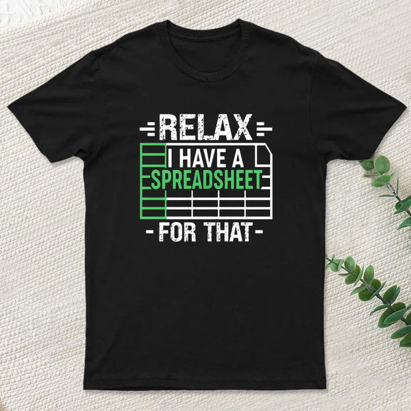 Relax I Have A Spreadsheet Inkestyle T-Shirt