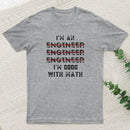 I Am An Engineer Funny Spelling Wrong Inkestyle T-Shirt