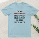 I Am An Engineer Funny Spelling Wrong Inkestyle T-Shirt