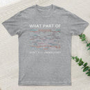 What Part Of Complex Code Don't You Understand Nerd T-Shirt