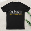 Civil Engineer Unless You Make Me Angry T-Shirt