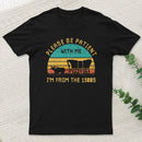 Please Be Patient With Me Im From The 1900S Inkestyle T-Shirt