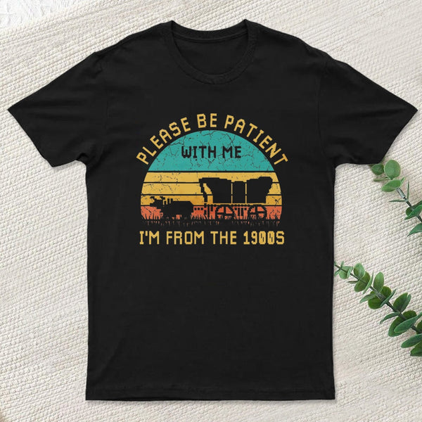 Please Be Patient With Me Im From The 1900S Inkestyle T-Shirt