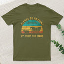 Please Be Patient With Me Im From The 1900S Inkestyle T-Shirt