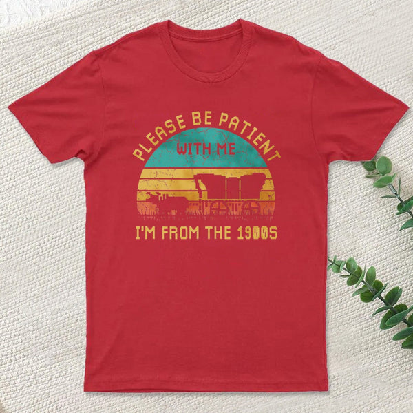 Please Be Patient With Me Im From The 1900S Inkestyle T-Shirt