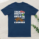 Tech Support Im Here To Delete Your Cookies Inkestyle T-Shirt