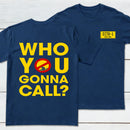 Who You Gonna Call Front and Back Printed Front and Back Printed T-Shirt