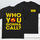 Who You Gonna Call Front and Back Printed Front and Back Printed T-Shirt