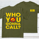 Who You Gonna Call Front and Back Printed Front and Back Printed T-Shirt