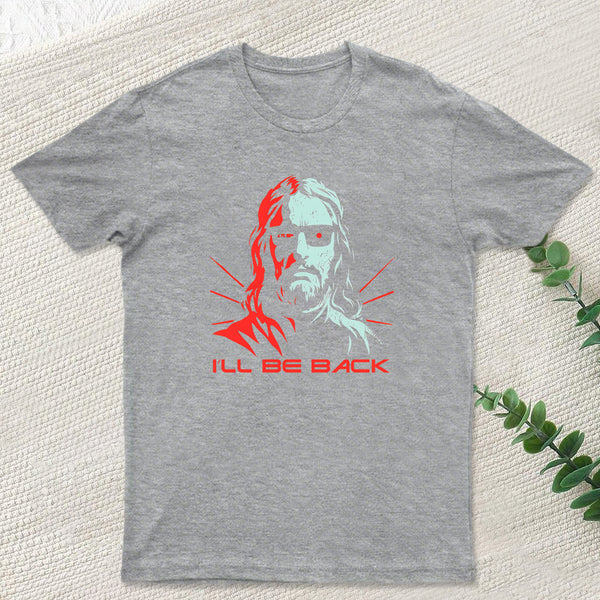 Jesus Terminator I'll Be Back T-Shirt