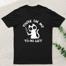 You're On My To-Do List T-Shirt