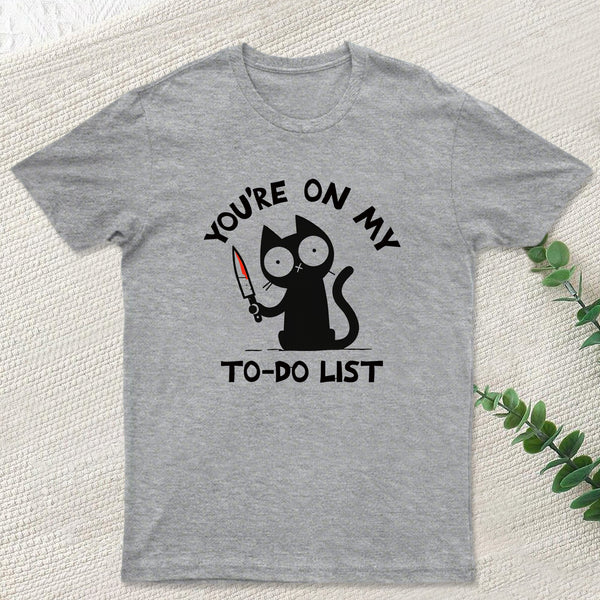 You're On My To-Do List T-Shirt