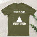 Nerdy Don't Be Mean Be Above Average Science T-Shirt